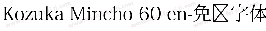 Kozuka Mincho 60 en字体转换
